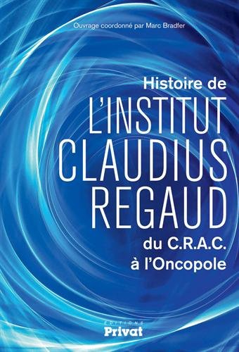 Histoire de l'Institut Claudius Regaud : du CRAC à l'Oncopole