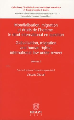 Mondialisation, migration et droits de l'homme : le droit international en question: Tome 2