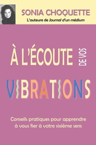 À l'écoute de vos vibrations : conseils pratiques pour apprendre à vous fier à votre sixième sens