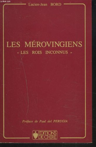 Les Mérovingiens : les rois inconnus