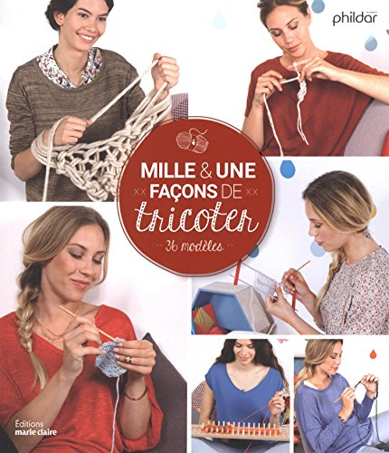 Mille & une façons de tricoter : 36 modèles