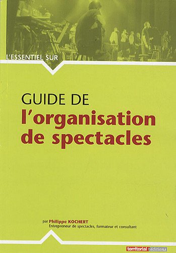 Le guide de l'organisation de spectacles