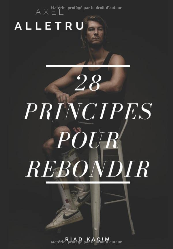 28 Principes pour rebondir - Axel Alletru