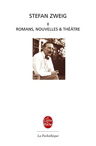 Stefan Zweig. Vol. 2. Romans, nouvelles, théâtre