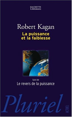 La puissance et la faiblesse : les Etats-Unis et l'Europe dans le nouvel ordre mondial. Le revers de