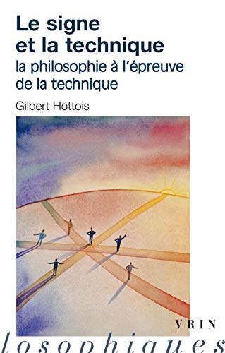 Le signe et la technique : la philosophie à l'épreuve de la technique