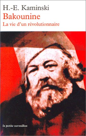 Bakounine : la vie d'un révolutionnaire