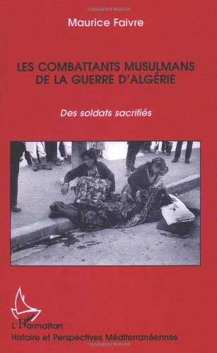 Les combattants musulmans de la guerre d'Algérie : des soldats sacrifiés