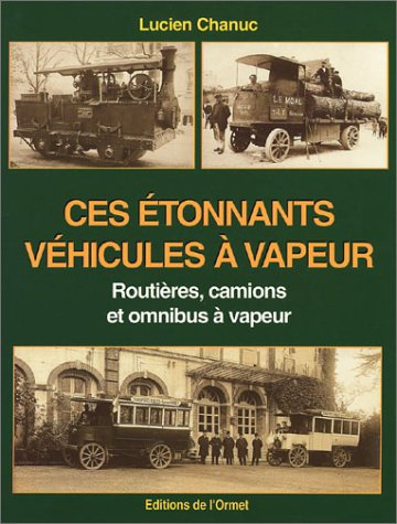Ces étonnants véhicules à vapeur : routières, camions et omnibus