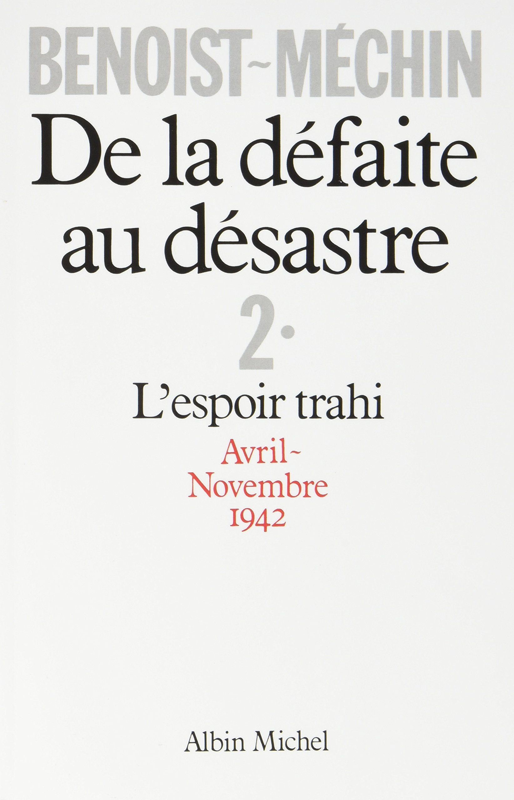 De la défaite au désastre - tome 2: L'espoir trahi (avril-novembre 1942)