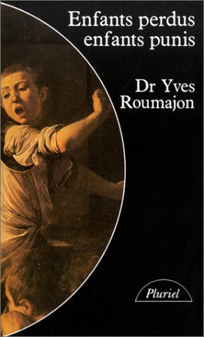Enfants perdus, enfants punis : histoire de la jeunesse délinquante en France : huit siècles de cont