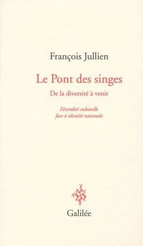 Le pont des singes : de la diversité à venir : fécondité culturelle face à identité nationale