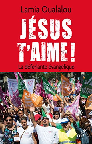 Jésus t'aime ! : la déferlante évangélique