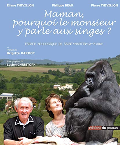 Maman, pourquoi le monsieur y parle aux singes ? : Espace zoologique de Saint-Martin-la-Plaine
