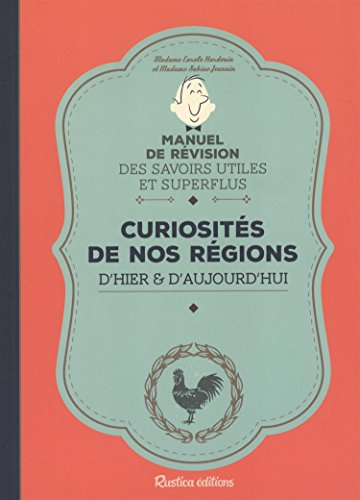 Curiosités de nos régions : d'hier & d'aujourd'hui