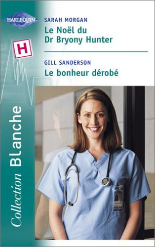 Le Noël du Dr Bryony Hunter. Le bonheur dérobé