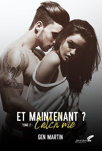 Et maintenant ?: Tome 2, Catch me