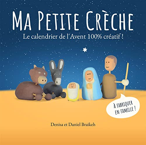 Ma petite crèche : le calendrier de l'Avent 100 % créatif ! : à fabriquer en famille !