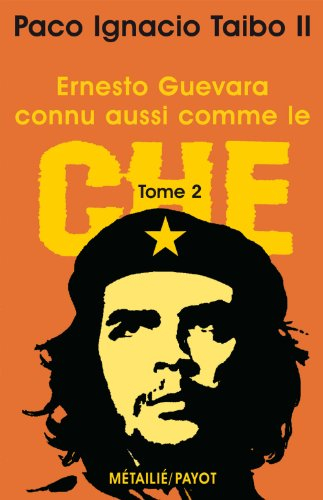 Ernesto Guevara, connu aussi comme le Che. Vol. 2