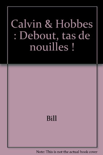 Calvin et Hobbes. Debout, tas de nouilles !