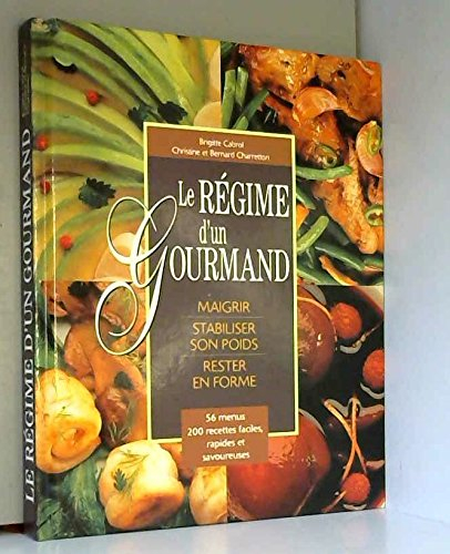 le régime d'un gourmand : maigrir, stabiliser son poids, rester en forme