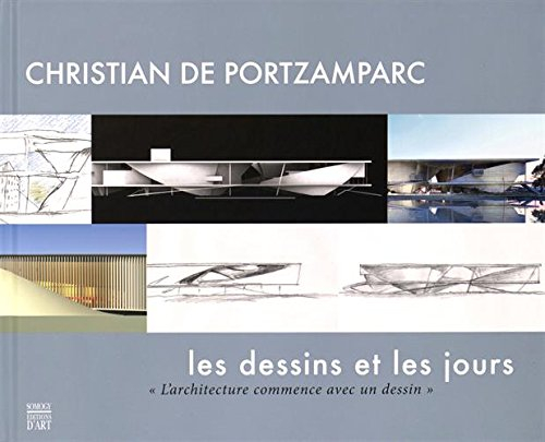 Christian de Portzamparc : les dessins et les jours : l'architecture commence avec un dessin