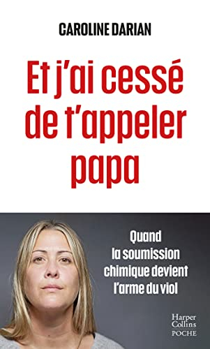 Et j'ai cessé de t'appeler papa : quand la soumission chimique devient l'arme du viol