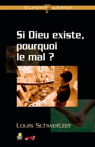 Si Dieu existe, pourquoi le mal ?