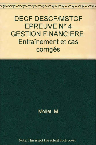 Gestion financière, épreuve n° 4 DECF DESCF, MSTCF : entraînement et cas corrigés
