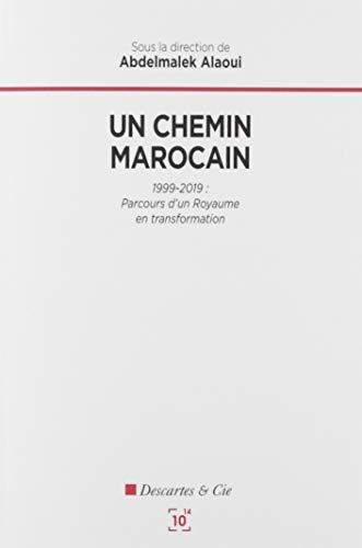 Un chemin marocain : 1999-2019 : parcours d'un royaume en transformation