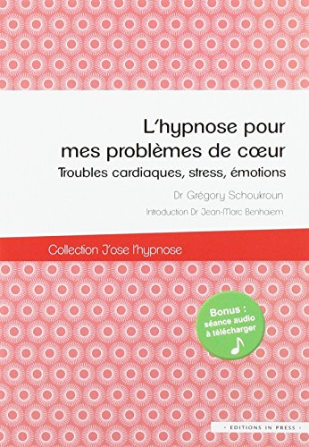 L'hypnose pour mes problèmes de coeur : troubles cardiaques, stress, émotions