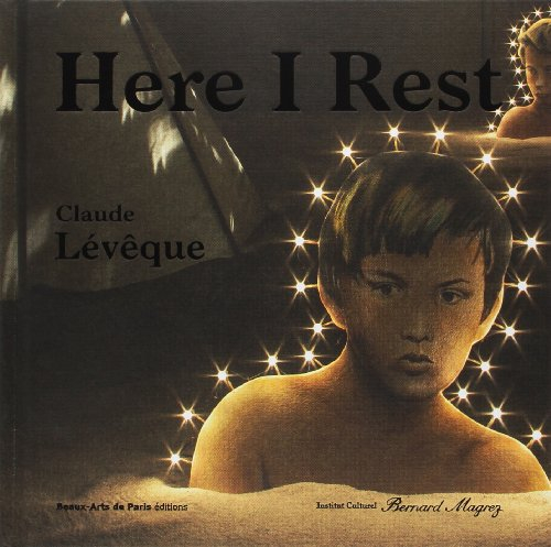 Here I rest : Claude Lévêque : exposition Bordeaux, Institut culturel Bernard Magrez, château Labott