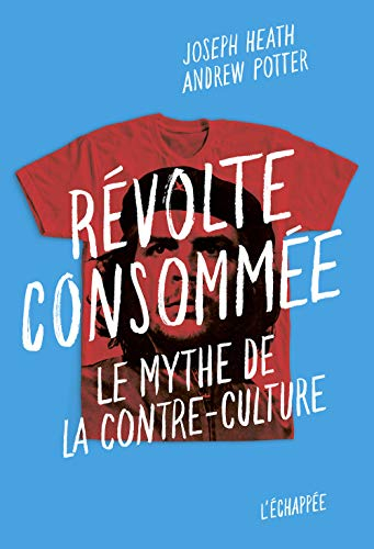 Révolte consommée : le mythe de la contre-culture