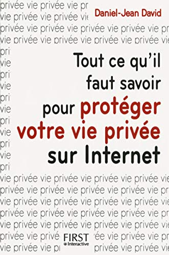 Tout ce qu'il faut savoir pour protéger votre vie privée sur Internet