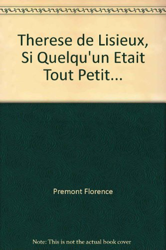 Thérèse de Lisieux, si quelqu'un était tout petit...
