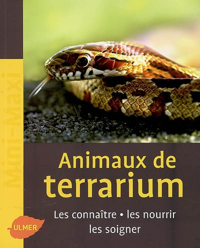 Animaux de terrarium : les connaître, les nourrir, les soigner