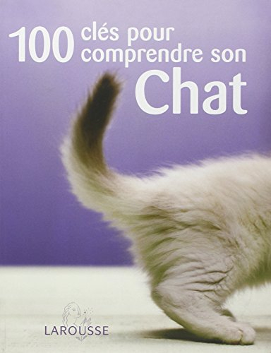 100 clés pour comprendre son chat