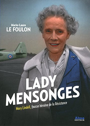 Lady mensonges : Mary Lindell, fausse héroïne de la Résistance