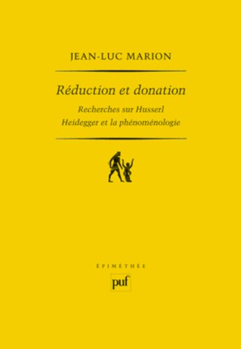 Réduction et donation : recherches sur Husserl, Heidegger et la phénoménologie