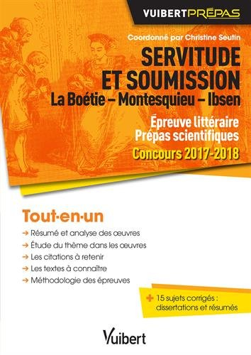 Servitude et soumission : La Boétie, Montesquieu, Ibsen : épreuve littéraire prépas scientifiques, c