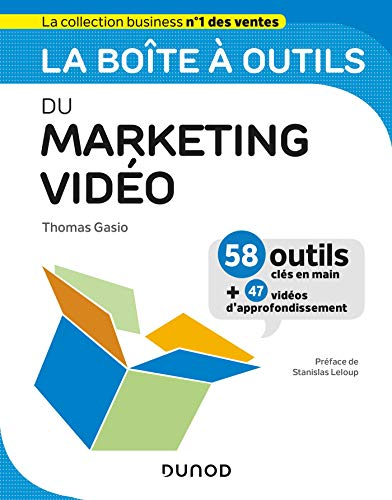 La boîte à outils du marketing vidéo : 58 outils clés en main + 47 vidéos d'approfondissement