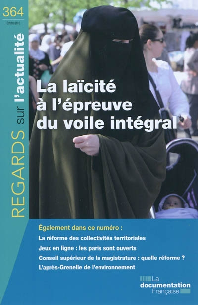 Regards sur l'actualité, n° 364. La laïcité à l'épreuve du voile intégral