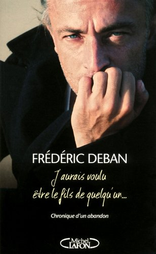 J'aurais voulu être le fils de quelqu'un... : chronique d'un abandon