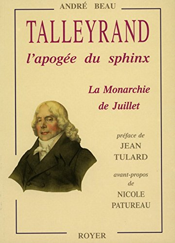 Talleyrand : l'apogée du sphinx, la Monarchie de juillet