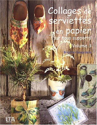 Collages de serviettes en papier sur tous supports. Vol. 3