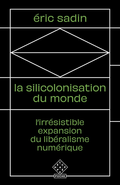 La silicolonisation du monde : l'irrésistible expansion du libéralisme numérique