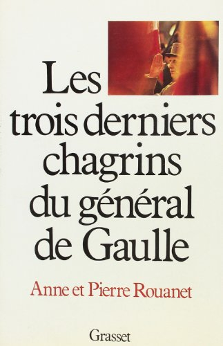 les trois derniers chagrins du général de gaulle