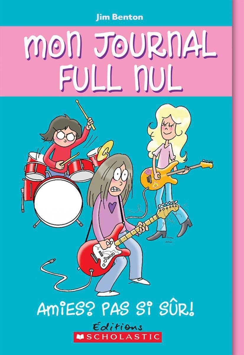 Mon Journal Full Nul: N? 9 - Amies? Pas Si S?r!