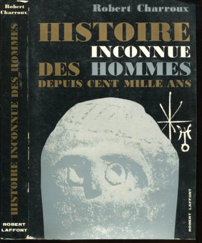 histoire inconnue des hommes depuis cent mille ans.