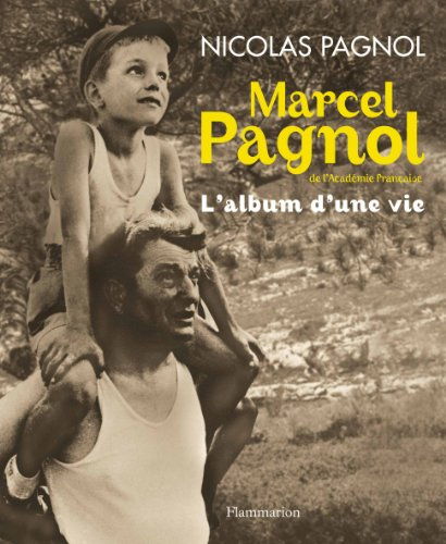 Marcel Pagnol de l'Académie française : l'album d'une vie